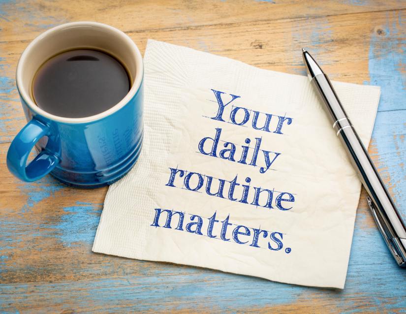 Your Daily Routine Matters
